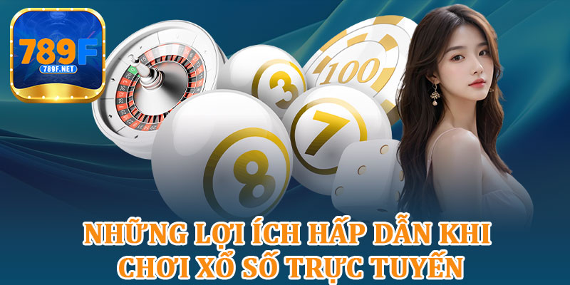 Những Lợi Ích Hấp Dẫn Khi Chơi Xổ Số Trực Tuyến