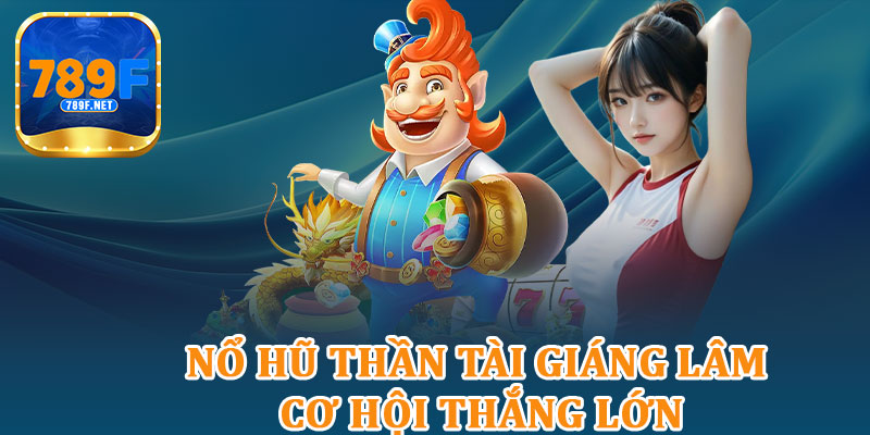 Nổ Hũ Thần Tài Giáng Lâm Cơ Hội Thắng Lớn