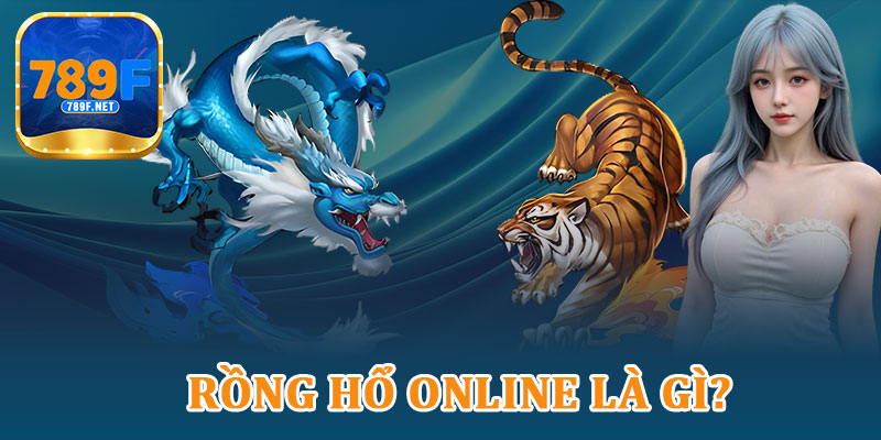 Rồng Hổ Online Là Gì?