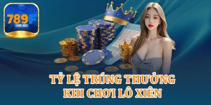 Tỷ Lệ Trúng Thưởng Khi Chơi Lô Xiên